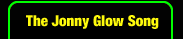 The Jonny Glow Song