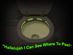 "Hallelujah I Can see Where To Pee!"